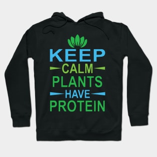 Keep Calm Plants have Protein Hoodie